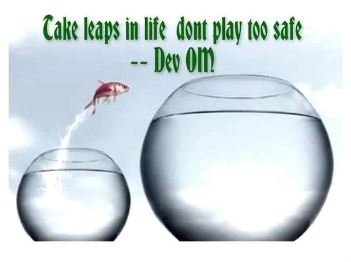 Don't play too safe Dev OM Quotes